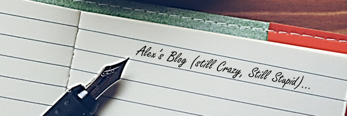 Alex's Blog (still Crazy, still Stupid)…